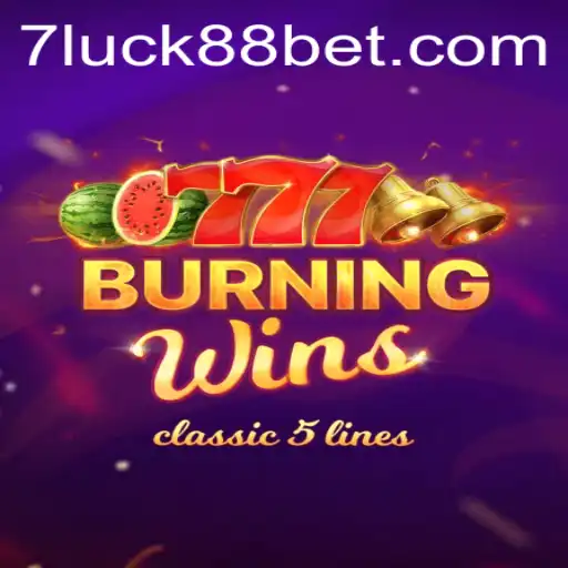 BurningWins: Unveiling the Thrills of Luck88bet's Latest Sensation